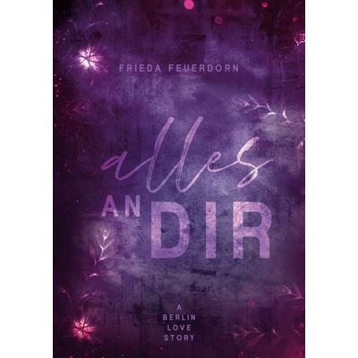 Alles an dir, Taschenbuch von Frieda Feuerdorn, BoD – Books on Demand, 978-3-7578-6306-7