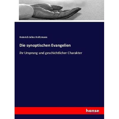 Die synoptischen Evangelien, Taschenbuch von Heinrich Julius Holtzmann, Hansebooks, 978-3-348-07081-2