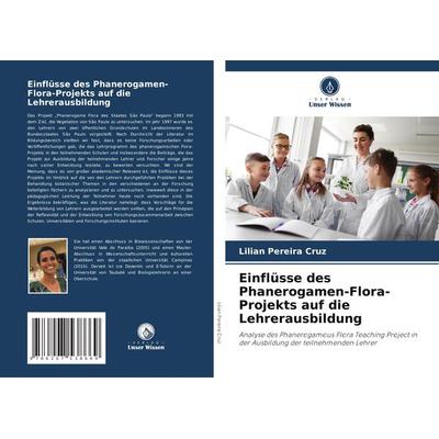 Einflüsse des Phanerogamen-Flora-Projekts auf die Lehrerausbildung, Taschenbuch von Lilian Pereira Cruz, Verlag Unser Wissen, 978-620-7-53866-9