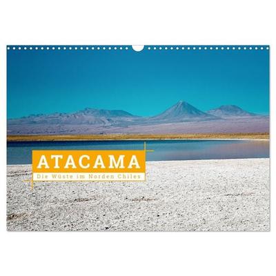 Atacama: Die Wüste im Norden Chiles (Wandkalender 2026 DIN A3 quer), CALVENDO Monatskalender