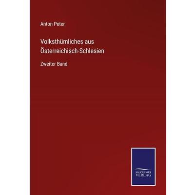 Volksthümliches aus Österreichisch-Schlesien, Gebundene Ausgabe von Anton Peter, BoD - Books on Demand, 978-3-7525-3931-8