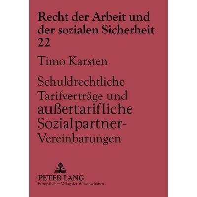 Schuldrechtliche Tarifverträge und außertarifliche Sozialpartner-Vereinbarungen, Taschenbuch von Timo Karsten, Peter Lang GmbH, Internationaler Verlag