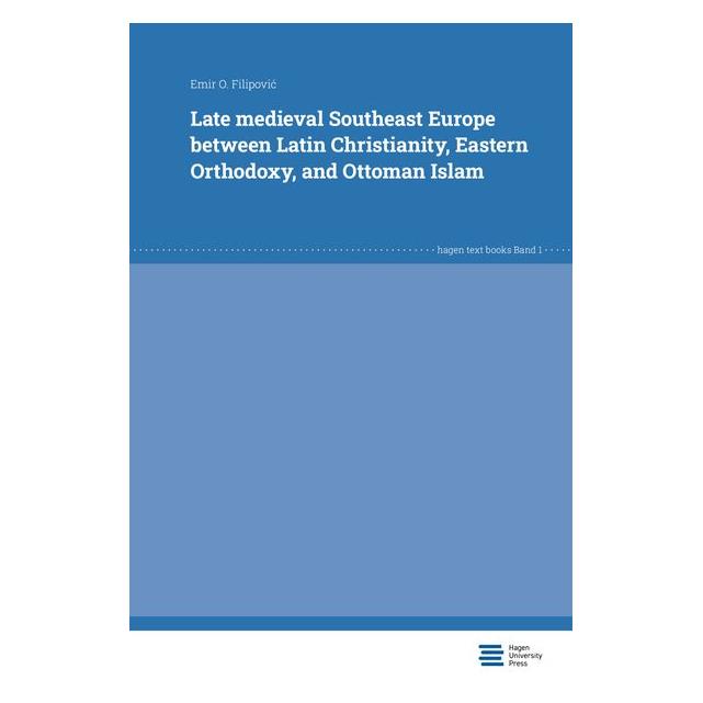 Hagen University Press Filipovic:Late medieval Southeast Europ (Englisch, Emir O. Filipović) (56452123)