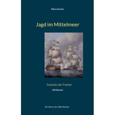 Jagd im Mittelmeer, Taschenbuch von Mirco Graetz, BoD – Books on Demand, 978-3-695-19652-4