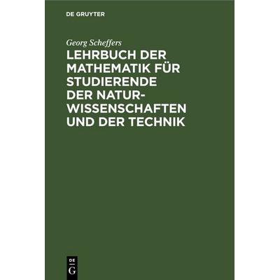 Lehrbuch der Mathematik für Studierende der Naturwissenschaften und der Technik, Gebundene Ausgabe von Georg Scheffers, De Gruyter, 978-3-11-233997-8