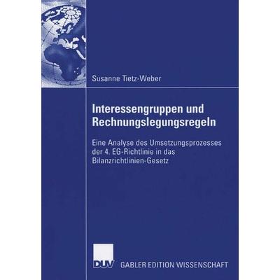 Interessengruppen und Rechnungslegungsregeln, Taschenbuch von Susanne Tietz-Weber, Deutscher Universitätsverlag, 978-3-8350-0242-5