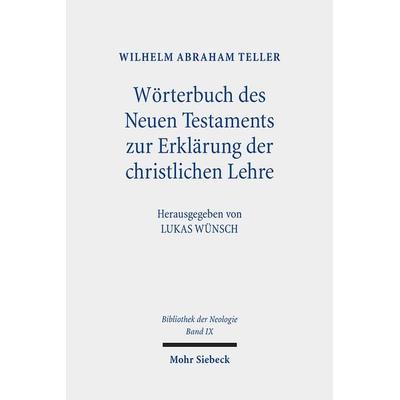 Wörterbuch des Neuen Testaments zur Erklärung der christlichen Lehre, Gebundene Ausgabe von Wilhelm Abraham Teller, Mohr Siebeck, 978-3-16-161759-1