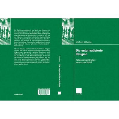 Die entprivatisierte Religion, Taschenbuch von Michael Dellwing, Deutscher Universitätsverlag, 978-3-8350-6067-8