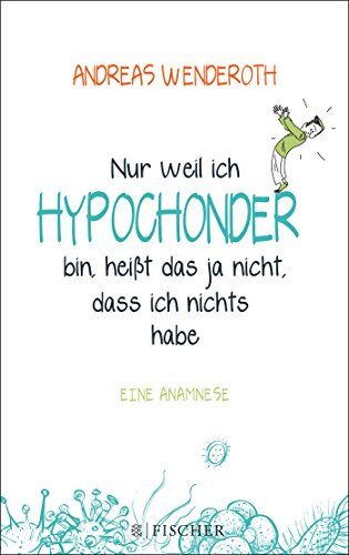 Andreas Wenderoth - Nur weil ich Hypochonder bin, heißt das ja nicht, dass ich nichts habe: Eine Anamnese - Preis vom 19.10.2026 19:33:35 h