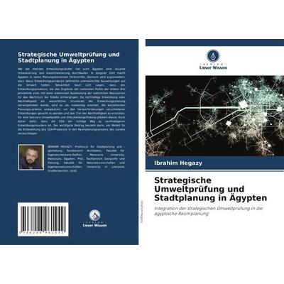 Strategische Umweltprüfung und Stadtplanung in Ägypten, Taschenbuch von Ibrahim Hegazy, Verlag Unser Wissen, 978-620-8-96144-2