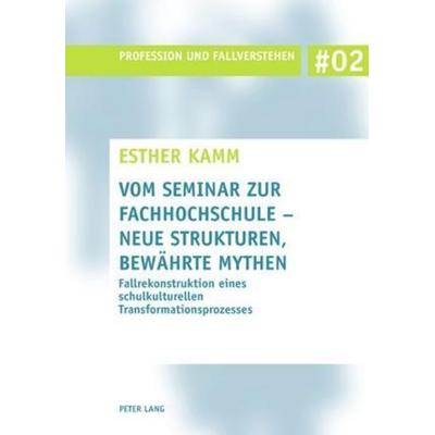 Kamm, E: Vom Seminar zur Fachhochschule - neue Strukturen, b, Taschenbuch von Esther Kamm, Peter Lang AG, Internationaler Verlag der Wissenschaften,