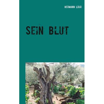 Sein Blut, Taschenbuch von Hermann Lühr, BoD – Books on Demand, 978-3-7481-9121-6