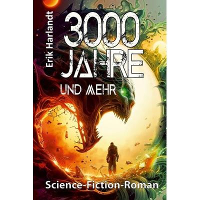 3000 Jahre und mehr, Gebundene Ausgabe von Erik Harlandt, Tredition, 978-3-384-96212-6