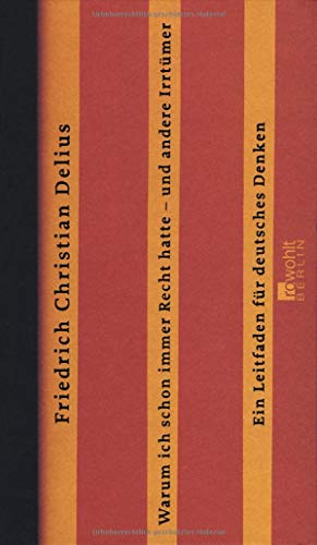 Delius, Friedrich Christian - Warum ich schon immer Recht hatte - und andere Irrtümer: Ein Leitfaden für deutsches Denken - Preis vom 10.10.2026 11:48:34 h