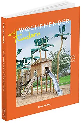 Frenz, Elisabeth Frenz - Lieblingsorte für Familien in und um Hamburg (WOCHENENDER) - Preis vom 12.10.2026 11:37:12 h