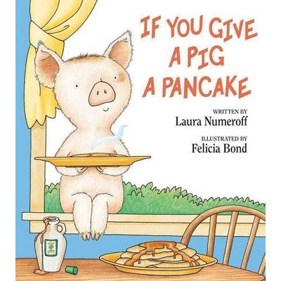 If You Give a Pig a Pancake, Gebundene Ausgabe von Laura Joffe Numeroff, Harper Collins (US), 978-0-06-026686-8