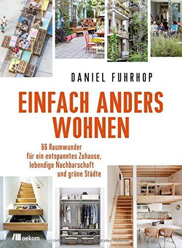 Daniel Fuhrhop - Einfach anders wohnen: 66 Raumwunder für ein entspanntes Zuhause, lebendige Nachbarschaft und grüne Städte - Preis vom 01.10.2026 17:08:56 h