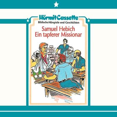 Samuel Hebich - Ein tapferer Missionar - Peter van Woerden, Audio, 4029856713151