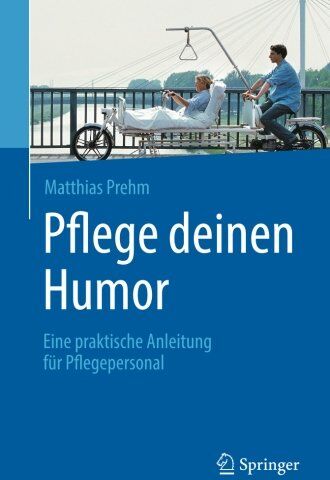 Matthias Prehm - Pflege deinen Humor: Eine praktische Anleitung für Pflegepersonal - Preis vom 17.10.2026 19:25:27 h