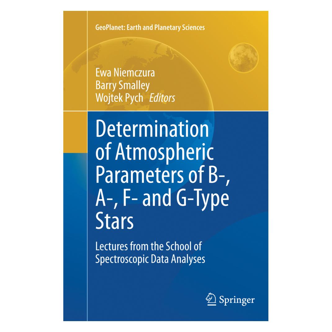 Springer Determination of Atmospheric Parameters of B-, A-, F- and G-Type Stars (Englisch, Softcover, Barry Smalley, Ewa Niemczura, Wojtek Pych) (55837344)