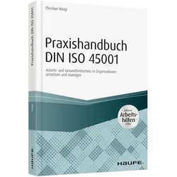 Praxishandbuch DIN ISO 45001 - inkl. Arbeitshilfen online, Fachbücher von Christian Weigl