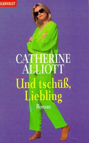 Catherine Alliott - Und tschüß, Liebling - Preis vom 09.10.2026 07:28:09 h