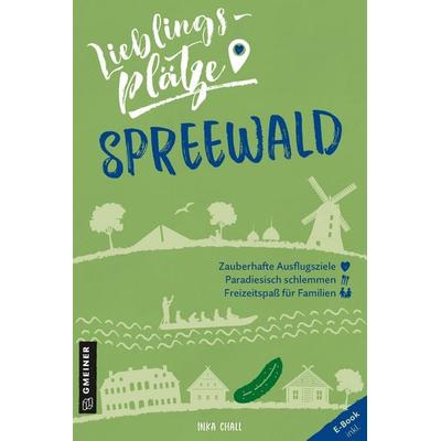Lieblingsplätze Spreewald, Taschenbuch von Inka Chall, Gmeiner-Verlag