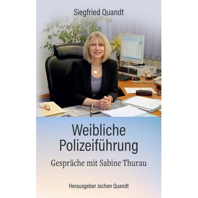 Weibliche Polizeiführung, Taschenbuch von Siegfried Quandt, BoD – Books on Demand, 978-3-7578-3871-3