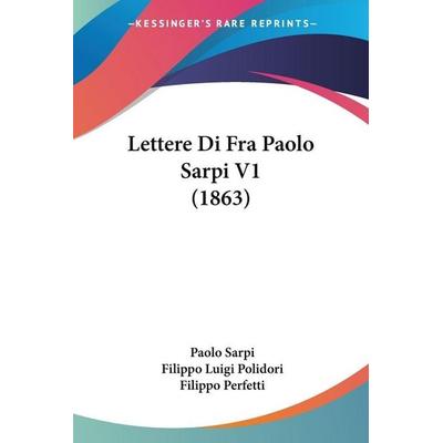 Lettere Di Fra Paolo Sarpi V1 (1863), Taschenbuch von Paolo Sarpi, Kessinger Publishing, LLC, 978-1-104-26454-3