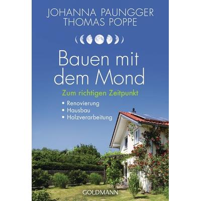 Bauen mit dem Mond, Taschenbuch von Johanna Paungger,Thomas Poppe, Goldmann, 978-3-442-17744-8