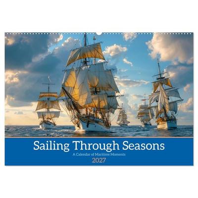 Sailing Through Seasons (Wall Calendar 2027 DIN A2 landscape), CALVENDO 12 Month Wall Calendar