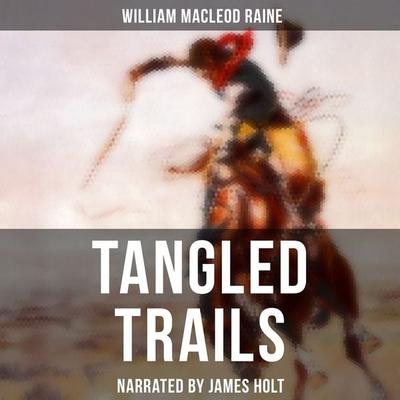 Tangled Trails - William Macleod Raine, Audio, 4057664559029