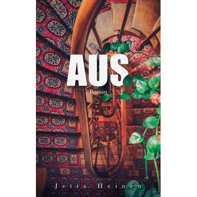 Aus, Taschenbuch von Jetta Heinen, BoD – Books on Demand, 978-3-7543-7315-6