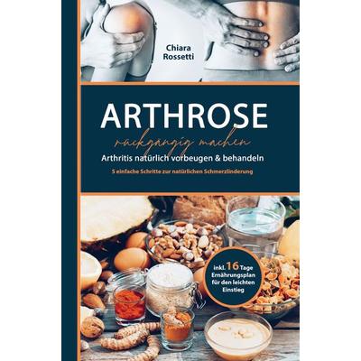 Arthrose rückgängig machen, Taschenbuch von Chiara Rossetti, Bookmundo Direct, 978-94-036-8503-8