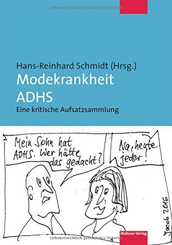Hans-Reinhard Schmidt (Hrsg.) - Modekrankheit ADHS. Eine kritische Aufsatzsammlung - Preis vom 06.10.2026 07:26:00 h