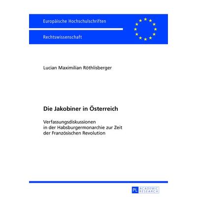 Die Jakobiner in Oesterreich, Taschenbuch von Lucian Maximilian Röthlisberger, Peter Lang GmbH, Internationaler Verlag der Wissenschaften,