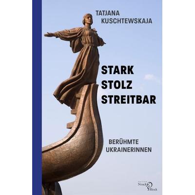 Stark – stolz – streitbar, Taschenbuch von Tatjana Kuschtewskaja, Edition Noack & Block, 978-3-86813-193-2