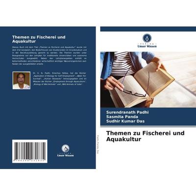 Themen zu Fischerei und Aquakultur, Taschenbuch von Surendranath Padhi,Sasmita Panda,Sudhir Kumar Das, Verlag Unser Wissen, 978-620-8-23183-5