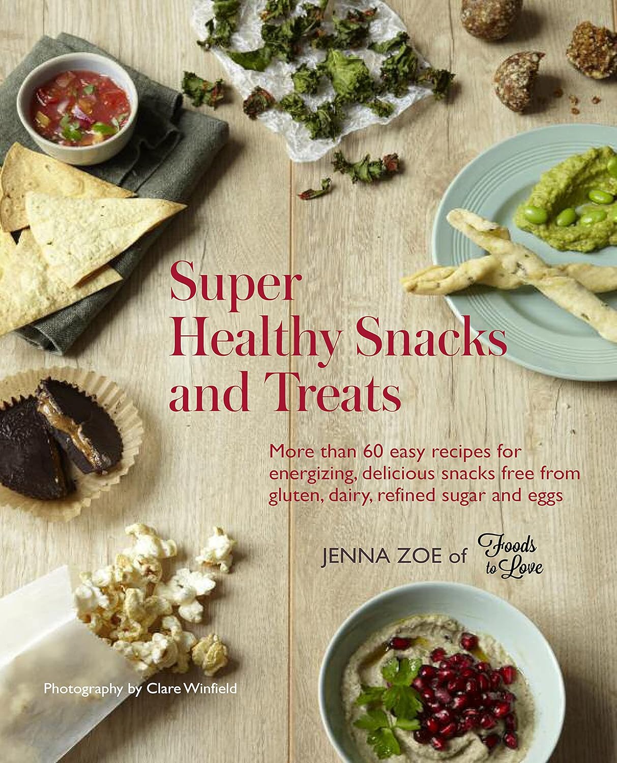 Ryland Peters & Small Super Healthy Snacks and Treats by Jenna Zoe - Hardback Cookbook - 60+ Gluten, Dairy & Refined Sugar-Free Recipes - Healthy Family Snacking