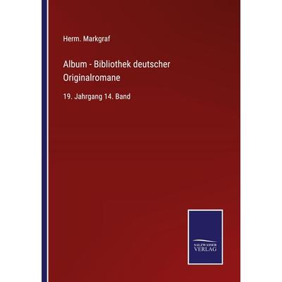 Album - Bibliothek deutscher Originalromane, Taschenbuch von Herm. Markgraf, BoD - Books on Demand, 978-3-7525-9566-6