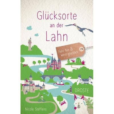 Glücksorte an der Lahn, Taschenbuch von Nicole Steffens, Droste Verlag GmbH, 978-3-7700-2227-4