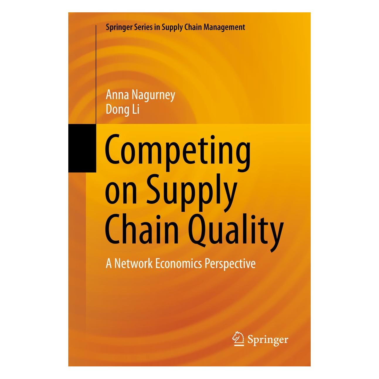 Springer Nagurney:Competing on Supply Chain Qual (Englisch, Hardcover, Anna Nagurney, Dong Li) (9783319254494)