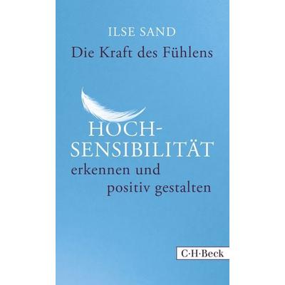 Die Kraft des Fühlens, Taschenbuch von Ilse Sand, C.H. Beck, 978-3-406-69793-7