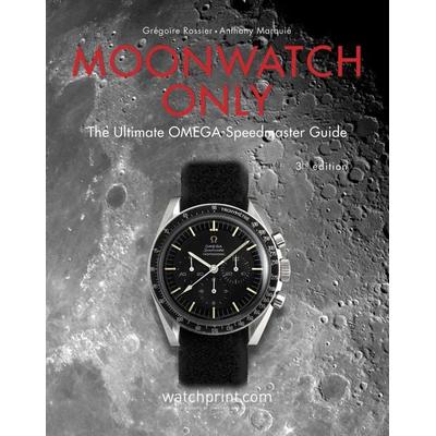 Moonwatch Only, Gebundene Ausgabe von Grégoire Rossier,Anthony Marquié, Watchprint.com, 978-2-940506-30-9