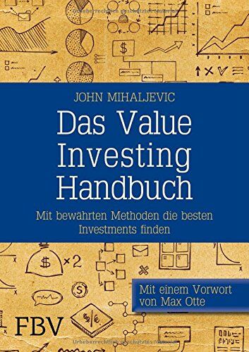 John Mihaljevic - Das Value-Investing-Handbuch: Mit bewährten Methoden die besten Investments finden - Preis vom 11.10.2026 15:43:13 h