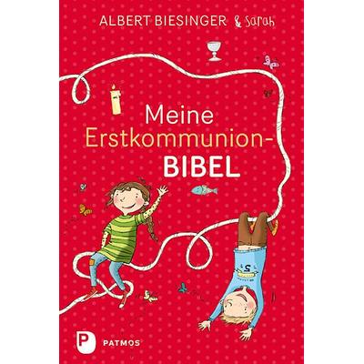 Meine Erstkommunionbibel, Gebundene Ausgabe von Albert Biesinger,Sarah Biesinger, Patmos Verlag, 978-3-8436-0565-6