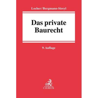 Das private Baurecht, Taschenbuch von Horst Locher,Ulrich Locher,Birgitta Bergmann-Streyl, C.H. Beck, 978-3-406-71076-6