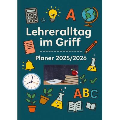 Lehreralltag im Griff - Planer 2025/2026:Strukturiert durch das Schuljahr mit Übersicht, Herz und System, Taschenbuch von Bina Entdecker, Bookmundo,