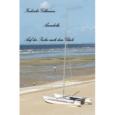 Annabelle, Taschenbuch von Frederike Gillmann, Epubli, 978-3-7485-0321-7
