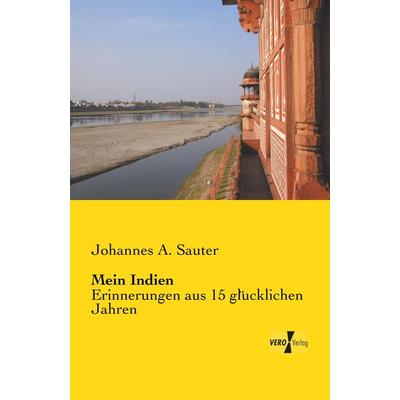 Mein Indien, Taschenbuch von Johannes A. Sauter, BoD - Books on Demand, 978-3-95738-535-2